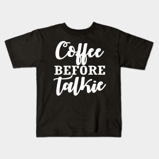 Coffee Before Talkie Kids T-Shirt